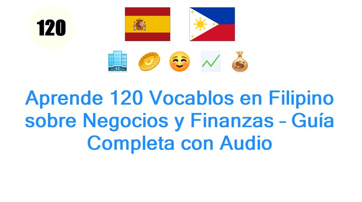 Aprende 120 Vocablos en Filipino sobre Negocios y Finanzas – Guía Completa con Audio